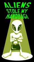 An alien holding a handbag under the words "Aliens Stole My Handbag"